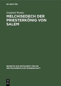 Abbildung von: Melchisedech der Priesterkönig von Salem - De Gruyter
