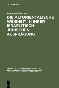 Abbildung von: Die altorientalische Weisheit in ihrer israelitisch-jüdischen Ausprägung - De Gruyter