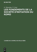 Cover: Les fondements de la soci&eacute;t&eacute; d'initiation du Komo - De Gruyter Mouton