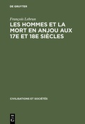 Cover: Les hommes et la mort en Anjou aux 17e et 18e si&egrave;cles - De Gruyter Mouton