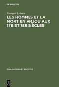 Cover: Les hommes et la mort en Anjou aux 17e et 18e si&egrave;cles - De Gruyter Mouton
