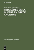 Cover: Probl&egrave;mes de la guerre en Gr&egrave;ce ancienne - De Gruyter Mouton