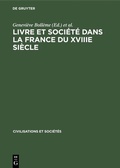 Cover: Livre et soci&eacute;t&eacute; dans la France du XVIIIe si&egrave;cle - De Gruyter Mouton