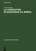 Cover: La formation &eacute;conomique du Br&eacute;sil - De Gruyter Mouton