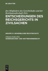 Abbildung von: Entscheidungen des Reichsgerichts in Zivilsachen. Gewerblicher Rechtsschutz / Warenzeichen- und Wettbewerbsrecht - De Gruyter