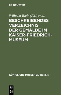 Abbildung von: Beschreibendes Verzeichnis der Gemälde im Kaiser-Friedrich-Museum - De Gruyter