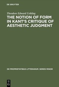 Cover: The notion of form in Kant's Critique of aesthetic judgment - De Gruyter Mouton