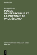 Cover: Po&eacute;sie ininterrompue et la po&eacute;tique de Paul &Eacute;luard - De Gruyter Mouton