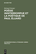 Cover: Po&eacute;sie ininterrompue et la po&eacute;tique de Paul &Eacute;luard - De Gruyter Mouton