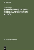 Cover: Einf&uuml;hrung in das Programmieren in Algol - De Gruyter