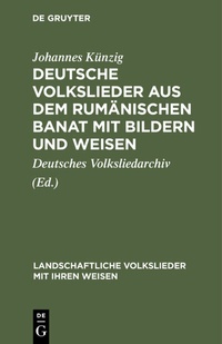 Abbildung von: Deutsche Volkslieder aus dem rumänischen Banat mit Bildern und Weisen - De Gruyter