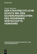 Cover: Der strafrechtliche Schutz bei den Sicherungsrechten des modernen Wirtschaftsverkehrs - De Gruyter