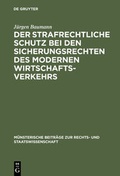 Cover: Der strafrechtliche Schutz bei den Sicherungsrechten des modernen Wirtschaftsverkehrs - De Gruyter