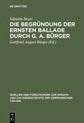 Cover: Die Begr&uuml;ndung der ernsten Ballade durch G. A. B&uuml;rger - De Gruyter