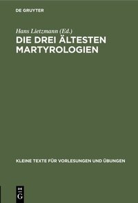 Abbildung von: Die drei ältesten Martyrologien - De Gruyter