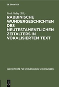 Cover: Rabbinische Wundergeschichten des neutestamentlichen Zeitalters in vokalisiertem Text - De Gruyter