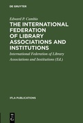 Cover: The International Federation of Library Associations and Institutions - De Gruyter Saur