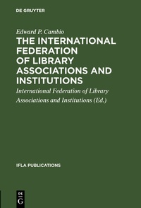 Enlarge image Cover: The International Federation of Library Associations and Institutions - De Gruyter Saur