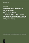 Cover: Meister Eckharts Buch der g&ouml;ttlichen Tr&ouml;stung und von dem edlen Menschen - De Gruyter Mouton