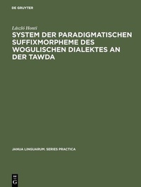 Abbildung von: System der paradigmatischen Suffixmorpheme des wogulischen Dialektes an der Tawda - De Gruyter Mouton