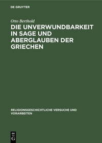 Abbildung von: Die Unverwundbarkeit in Sage und Aberglauben der Griechen - De Gruyter