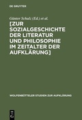 Cover: Zur Sozialgeschichte der Literatur und Philosophie im Zeitalter der Aufkl&auml;rung - De Gruyter