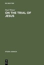 Cover: On the Trial of Jesus - De Gruyter