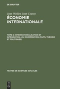 Cover: Internationalisation et int&eacute;gration...ou coop&eacute;ration (faits, th&eacute;orie et politiques) - De Gruyter Mouton