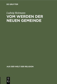 Abbildung von: Vom Werden der neuen Gemeinde - De Gruyter