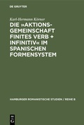 Cover: Die &raquo;Aktionsgemeinschaft finites Verb + Infinitiv&laquo; im spanischen Formensystem - De Gruyter Mouton