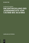 Cover: Die Entwicklung des Jugendrechts vom 1.10.1958 bis 30.9.1960 - De Gruyter