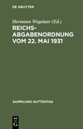 Abbildung von: Reichsabgabenordnung vom 22. Mai 1931 - De Gruyter
