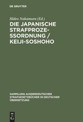 Cover: Die japanische Strafproze&szlig;ordnung / Keiji-Soshoho - De Gruyter