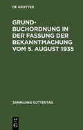 Cover: Grundbuchordnung in der Fassung der Bekanntmachung vom 5. August 1935 - De Gruyter
