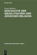 Cover: Geschichte der israelitischen und j&uuml;dischen Religion - De Gruyter