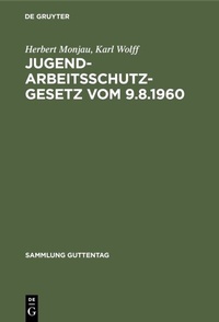 Abbildung von: Jugendarbeitsschutzgesetz vom 9.8.1960 - De Gruyter