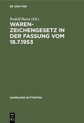 Cover: Warenzeichengesetz in der Fassung vom 18.7.1953 - De Gruyter