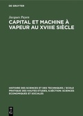 Cover: Capital et machine &agrave; vapeur au XVIIIe si&egrave;cle - De Gruyter Mouton