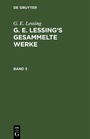Cover: G. E. Lessing's gesammelte Werke. Band 3 - De Gruyter