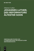 Cover: Johannes Luther, des Reformators &auml;ltester Sohn - De Gruyter