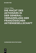 Cover: Die Macht des Aktion&auml;rs in der Generalversammlung der franz&ouml;sischen Aktiengesellschaft - De Gruyter