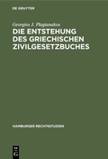 Cover: Die Entstehung des griechischen Zivilgesetzbuches - De Gruyter