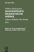 Bild: Titus Andronikus. Pericles, F&uuml;rst von Tyrus - De Gruyter