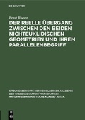 Cover: Der reelle &Uuml;bergang zwischen den beiden nichteuklidischen Geometrien und ihrem Parallelenbegriff - De Gruyter