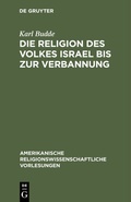 Cover: Die Religion des Volkes Israel bis zur Verbannung - De Gruyter