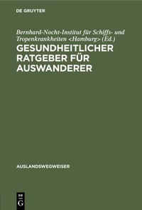 Abbildung von: Gesundheitlicher Ratgeber für Auswanderer - De Gruyter