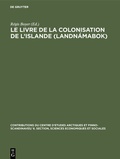 Cover: Le livre de la colonisation de l'Islande (Landn&aacute;mabok) - De Gruyter Mouton