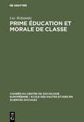 Cover: Prime &eacute;ducation et morale de classe - De Gruyter Mouton