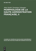 Cover: Morphologie de la haute administration fran&ccedil;aise, II - De Gruyter Mouton