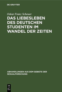 Abbildung von: Das Liebesleben des deutschen Studenten im Wandel der Zeiten - De Gruyter
